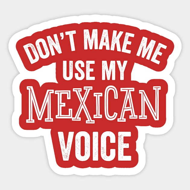 Mexican Voice Funny Mexico Gift Latino Hispanic Cinco De Mayo Sticker by HuntTreasures